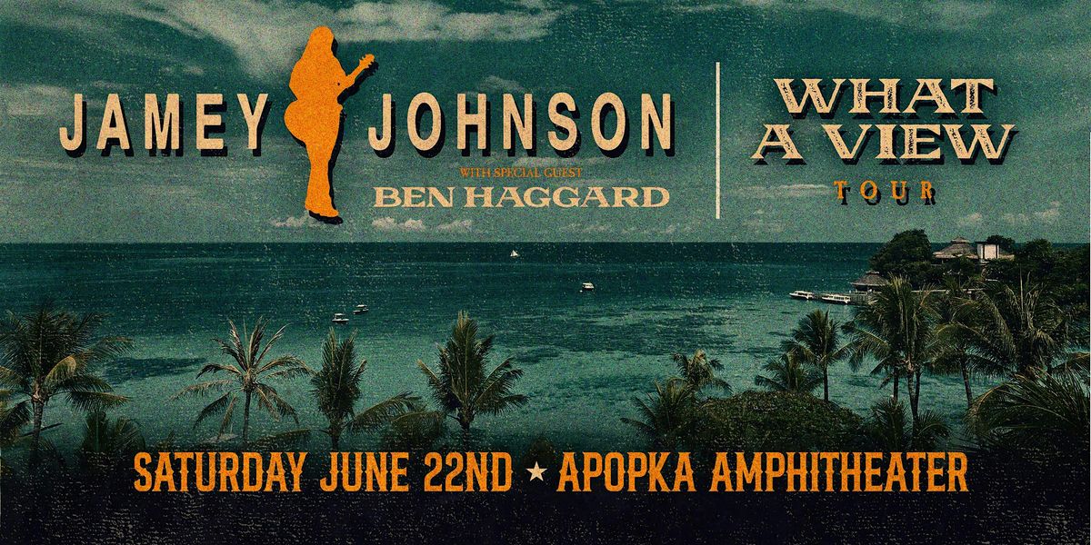 JAMEY JOHNSON: What A View Tour w\/ BEN HAGGARD - Apopka