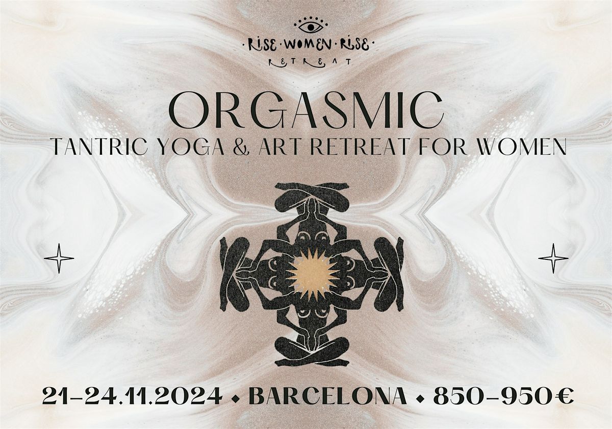 ORGASMIC - Tantric Yoga & Art Retreat