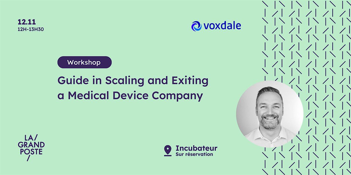 Workshop \u2022 Guide in Scaling and Exiting a Medical Device Company