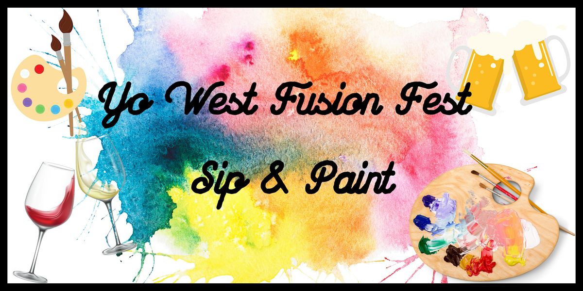 Yo West Fusion Fest Sip & Paint