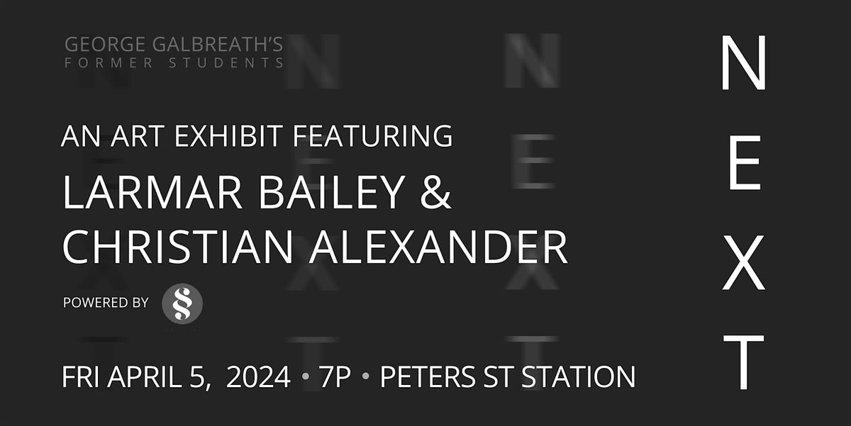NEXT, An Art Exhibit featuring Lamar Bailey and Christian Alexander