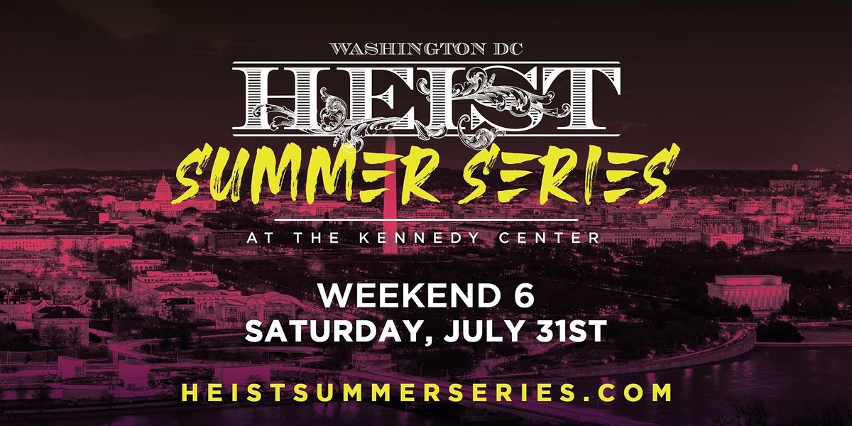 HEIST Summer Series: Weekend 6 on July 31st