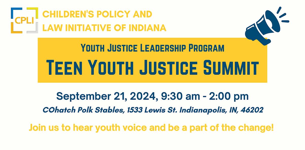 CPLI Youth Justice Leadership Program: Teen Youth Justice Summit