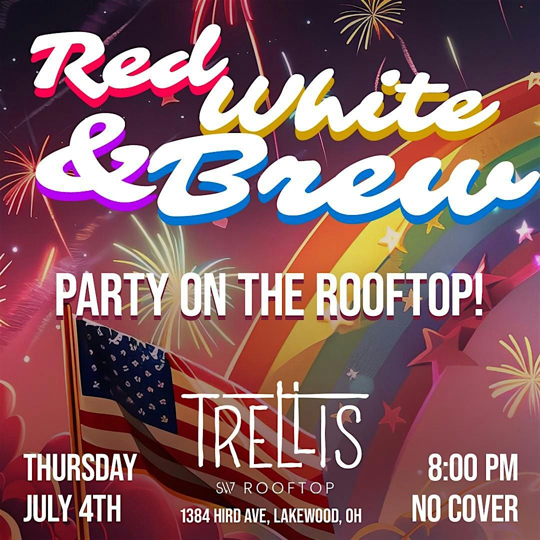 Red, White & Brew! 4th of July Party on the Rooftop