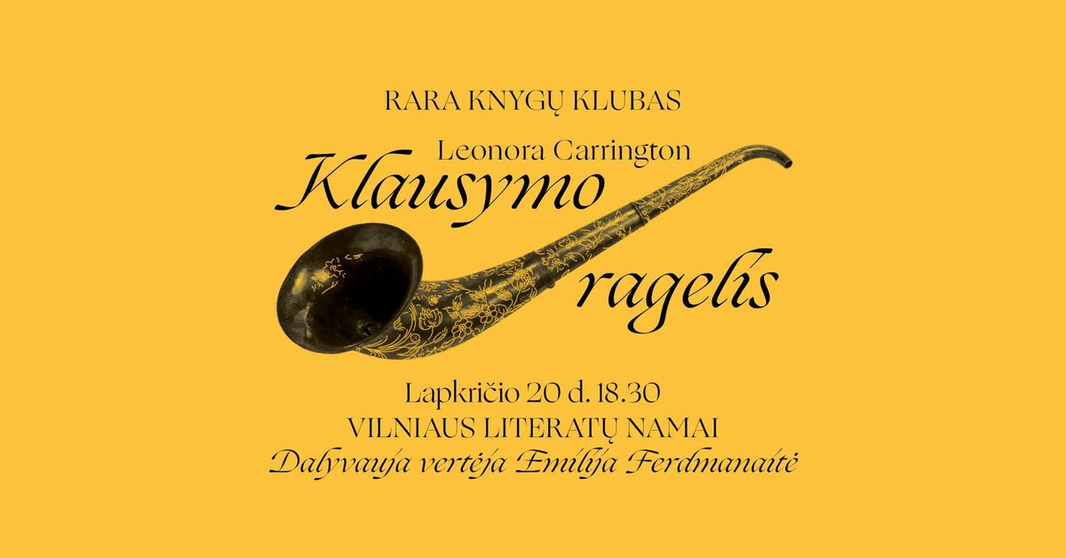 RARA knyg\u0173 klubas. Leonoros Carrington romanas \u201eKlausymo ragelis\u201c