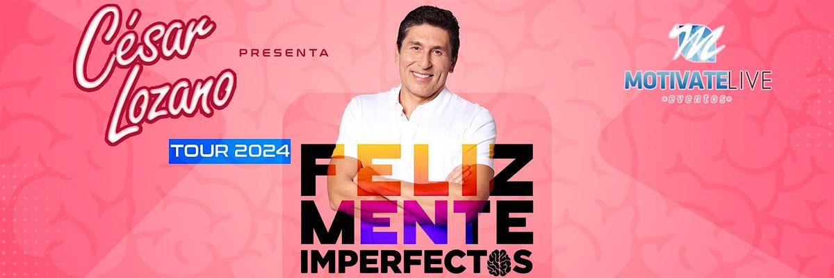 Cesar Lozano en El Paso Texas "FelizMente Imperfectos"