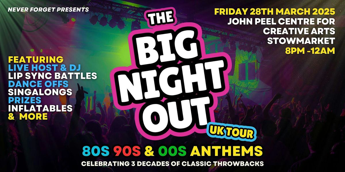 BIG NIGHT OUT - 80s, 90s & 00s Stowmarket , The John Peel Centre