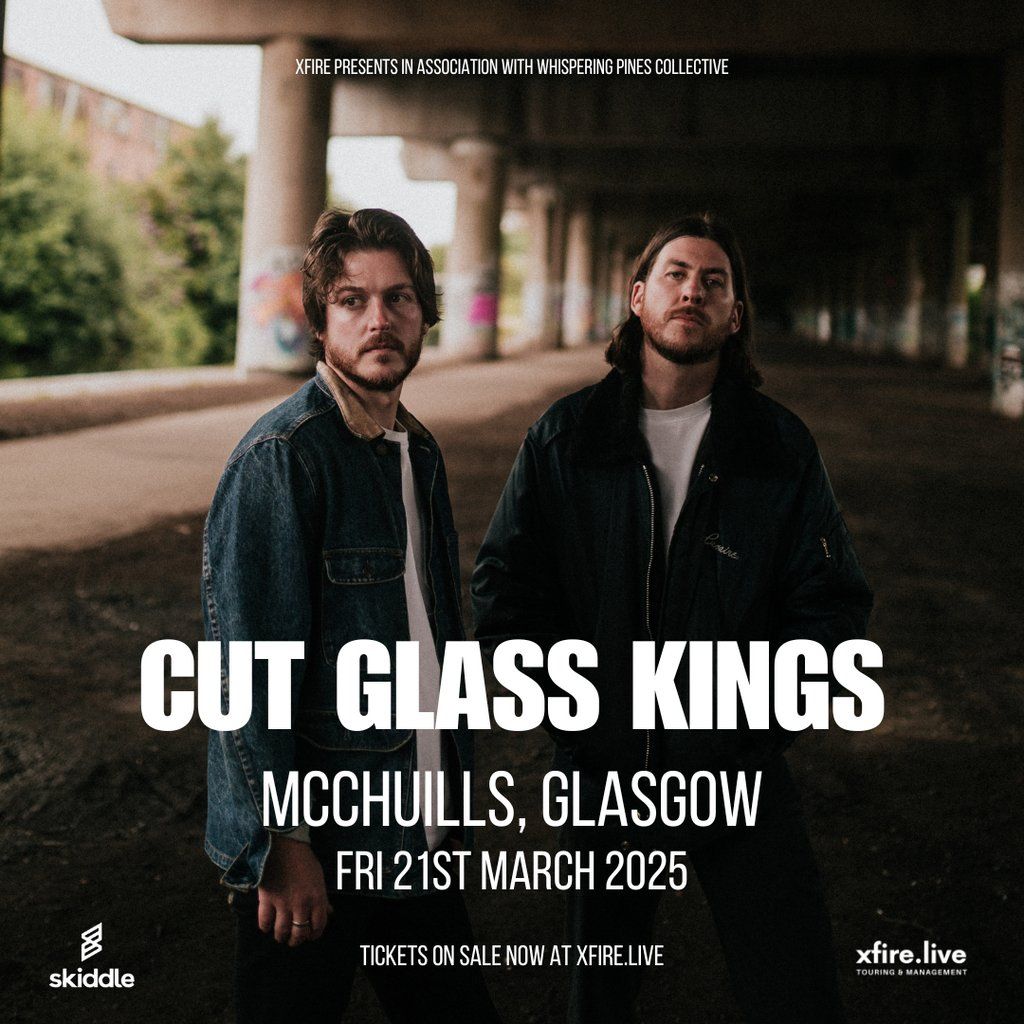 Cut Glass Kings + support - Glasgow