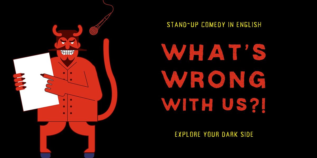 What\u2019s Wrong With Us?! - Dark Stand Up Comedy Show in English \u2022 Leipzig