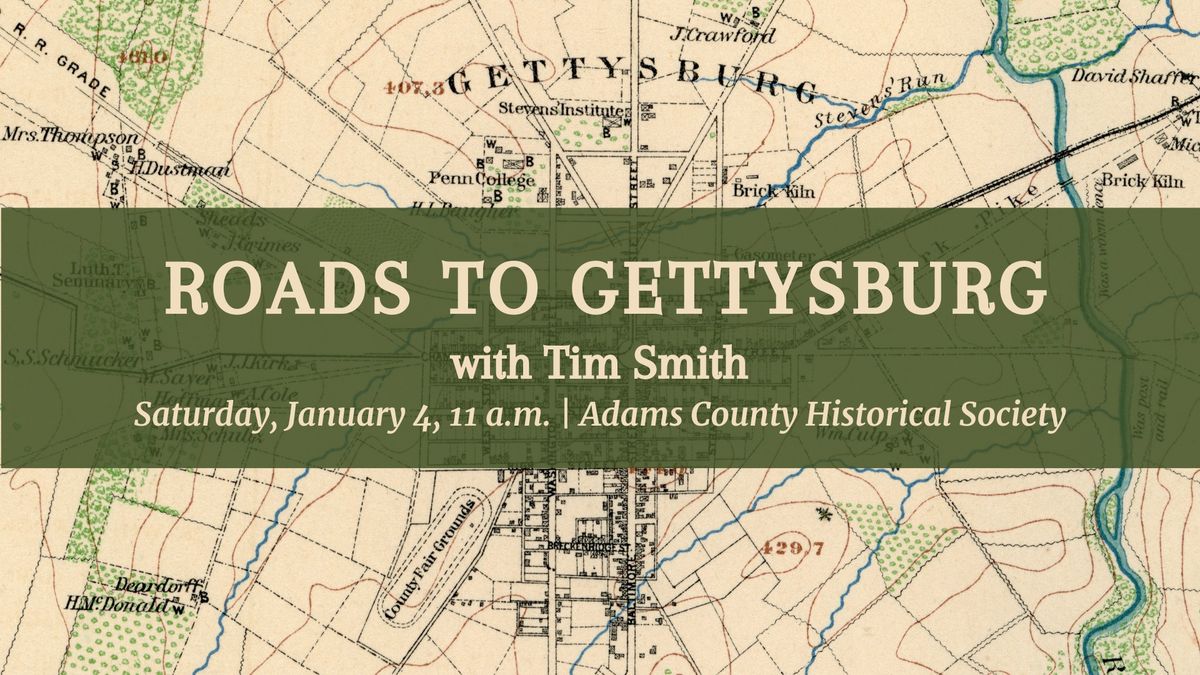 Roads to Gettysburg with Tim Smith