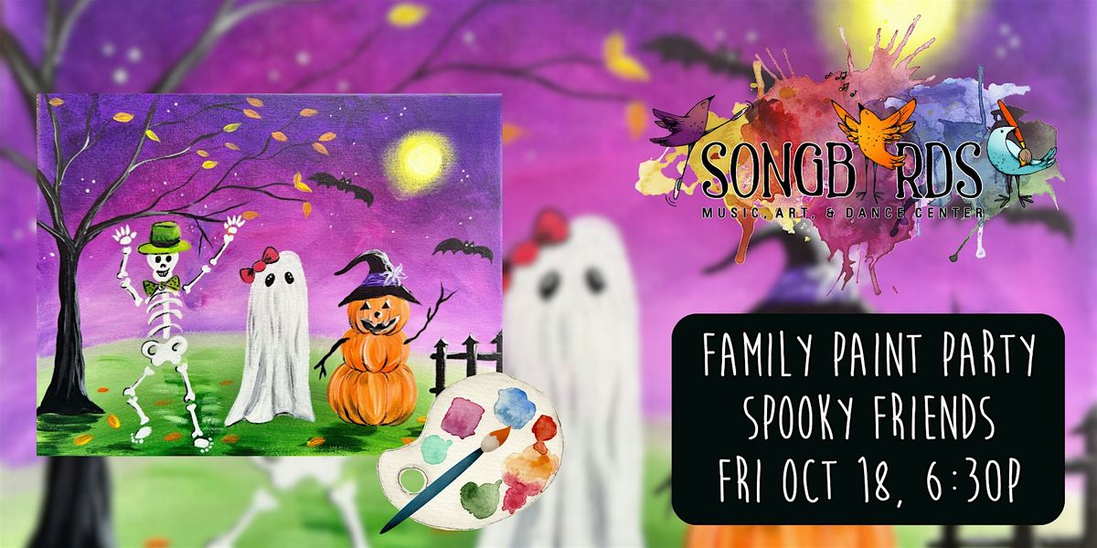 Family Paint Party at Songbirds- Spooky Friends