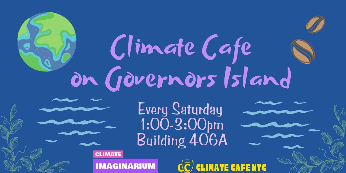 Climate Cafe at the Climate Imaginarium on Governors Island