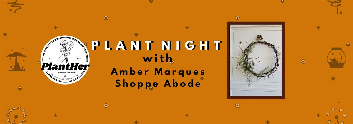 Plant Night at Amber Marques Shoppe Abode