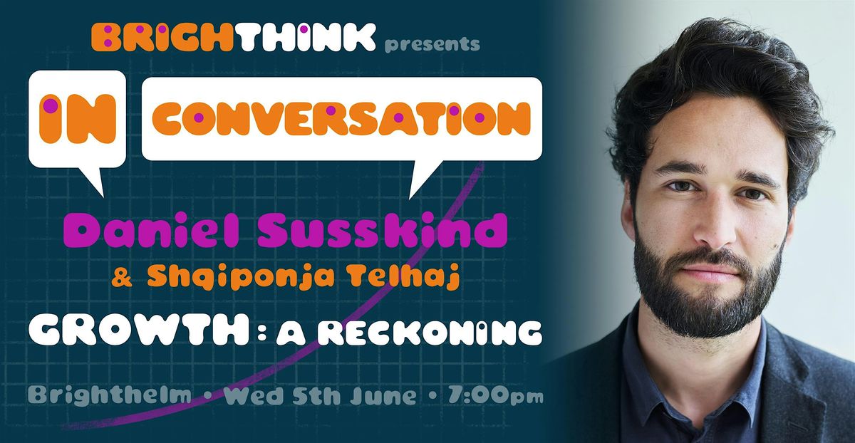 IN CONVERSATION: GROWTH - A Reckoning with Daniel Susskind