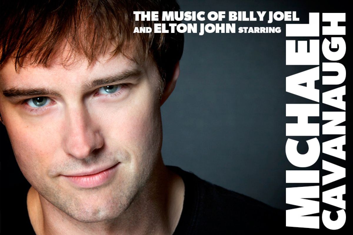 Michael Cavanaugh - The Music of Billy Joel and Elton John