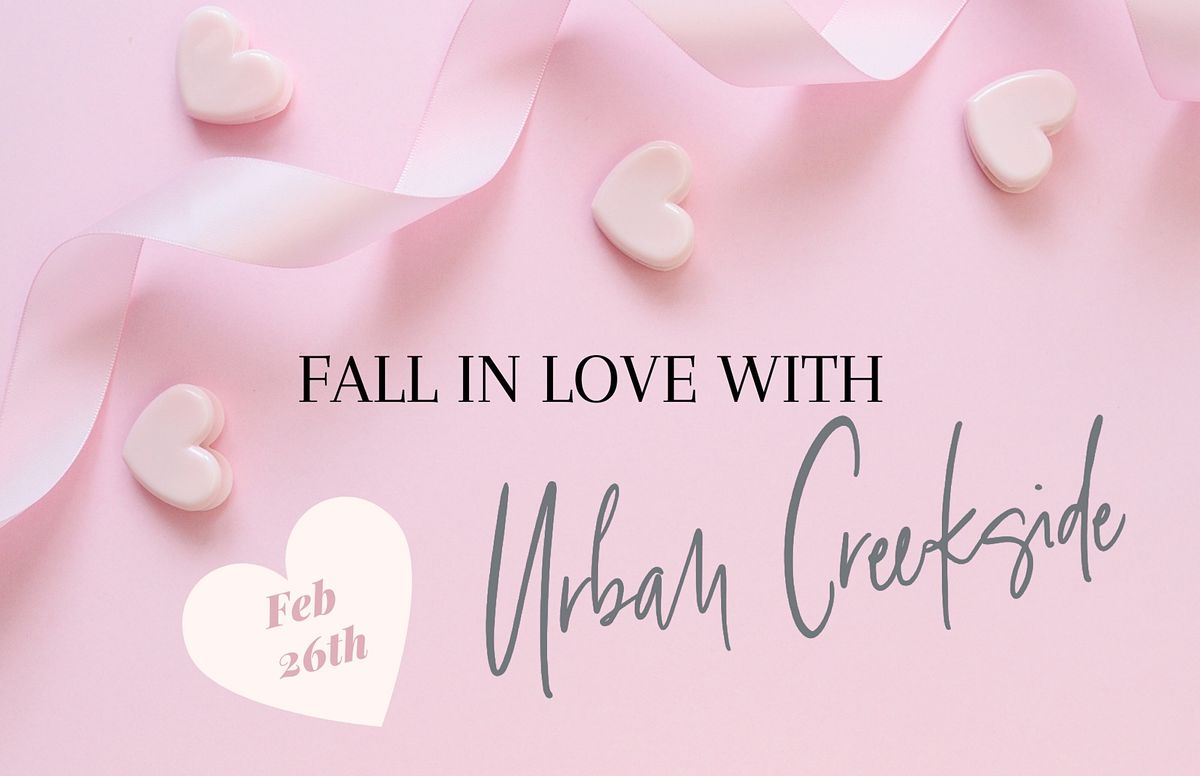 Fall in LOVE with Urban Creekside