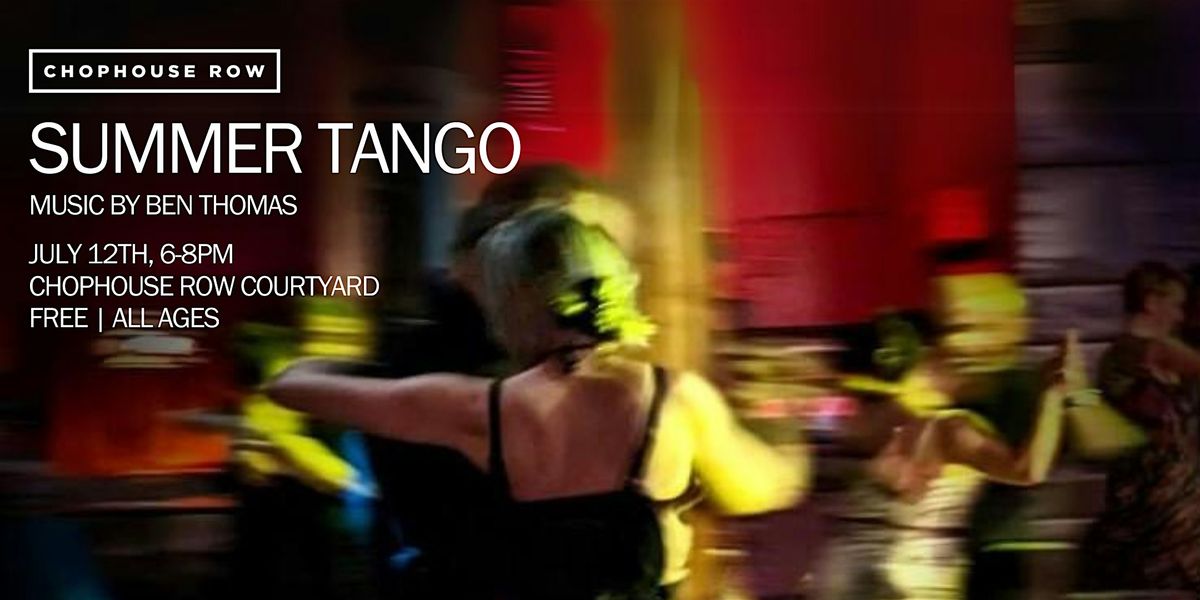 Summer Tango with Ben Thomas @ Chophouse Row