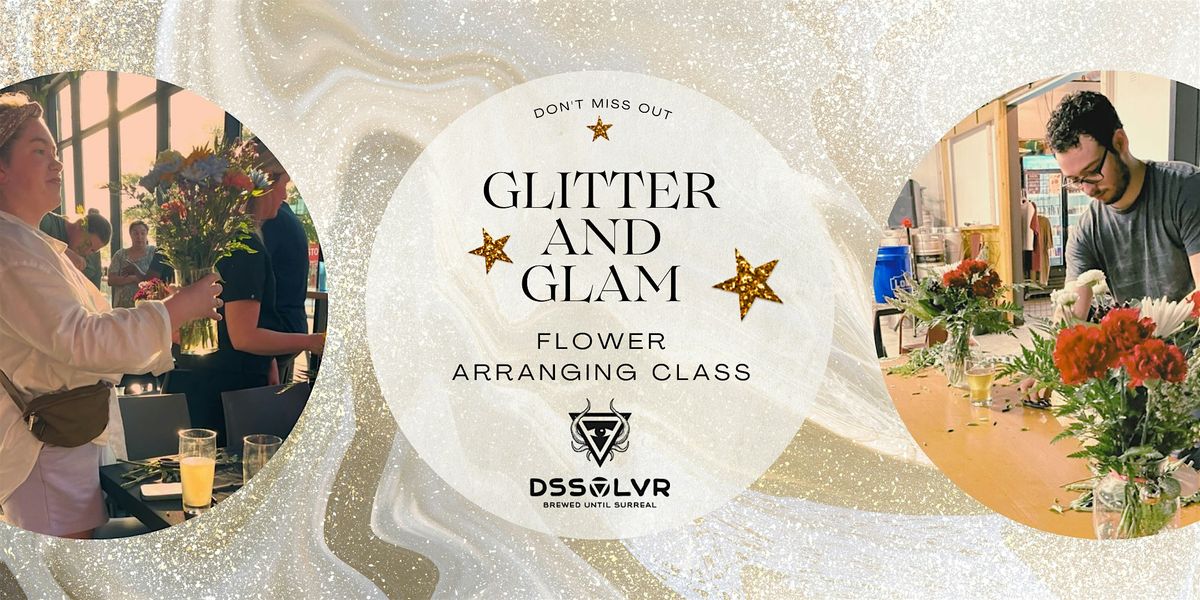 Glitter and Glam Flower Arranging Class