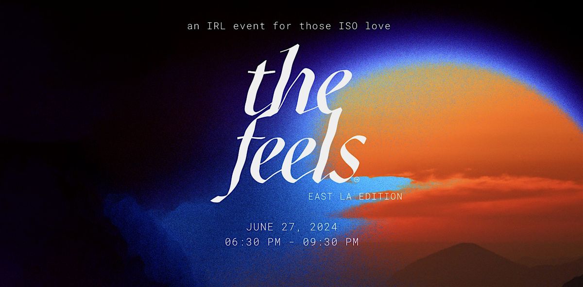 The Feels LA 7, eastside edition: a pop up IRL singles experience