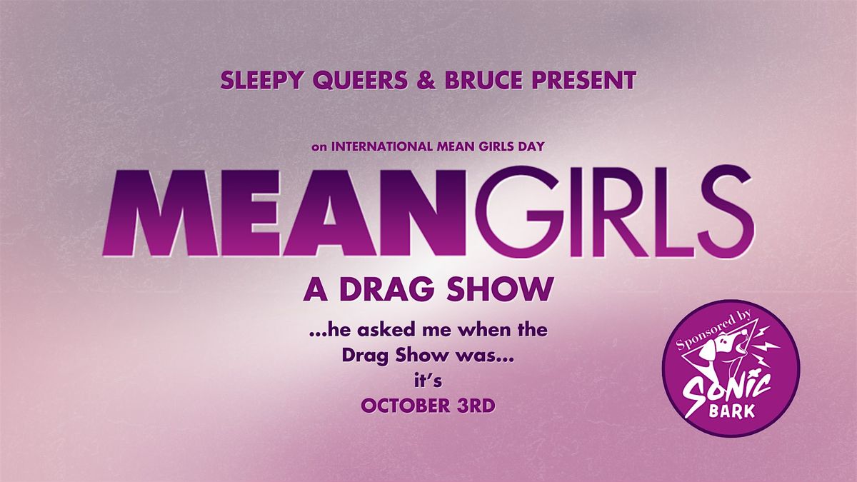 MEAN GIRLS: A Drag Show (On International Mean Girls Day)