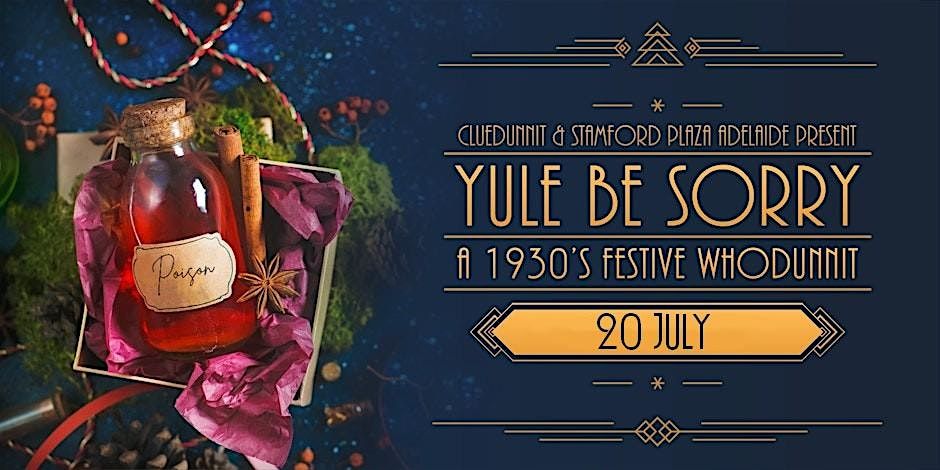 'YULE BE SORRY' \u2013 M**der Mystery Dinner Theatre \u2013 Adelaide