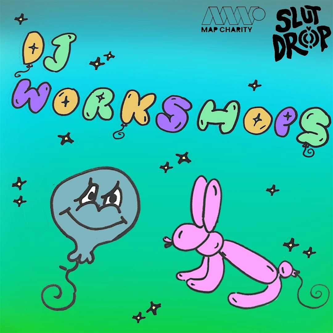 Slut Drop X MAP Charity DJ WORKSHOP