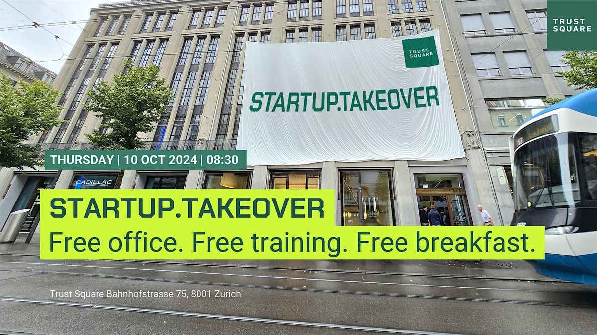 Startup.Takeover: Fuel Your Venture's Growth at Trust Square Zurich