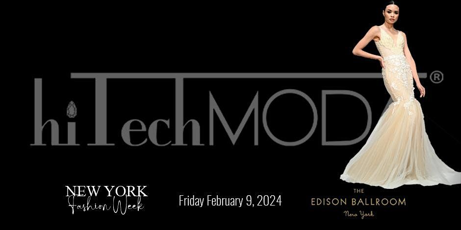 NYFW hiTechMODA at Edison Ballroom - GENERAL ADMISSION - FEBRUARY 9, 2024