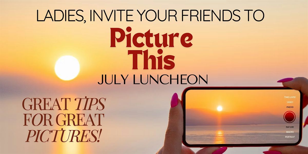 Picture This! July Luncheon