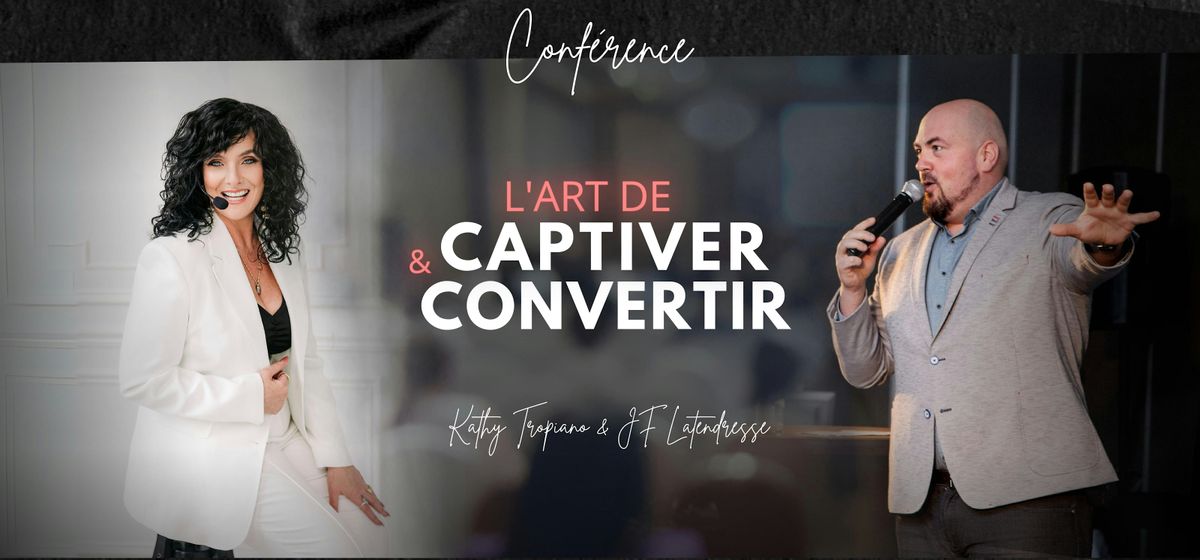 PARIS EST: L'art de CAPTIVER et CONVERTIR (Kathy Tropiano & JF Latendresse)