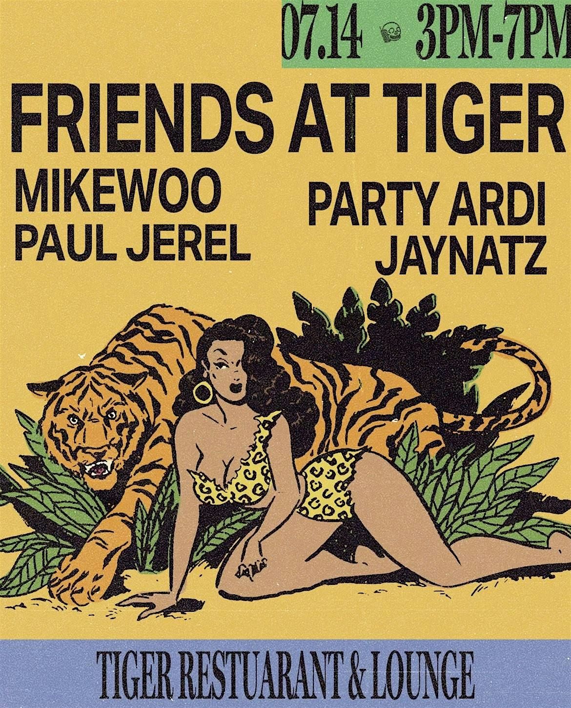 FRIENDS DAY PARTY @ TIGER \/\/ SUNDAY, JULY 14TH