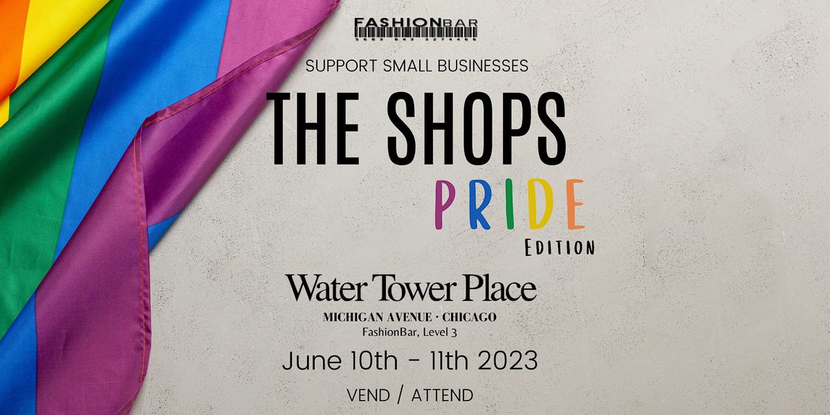 The Shops! [PRIDE EDITION] - VEND \/ ATTEND at Water Tower Place