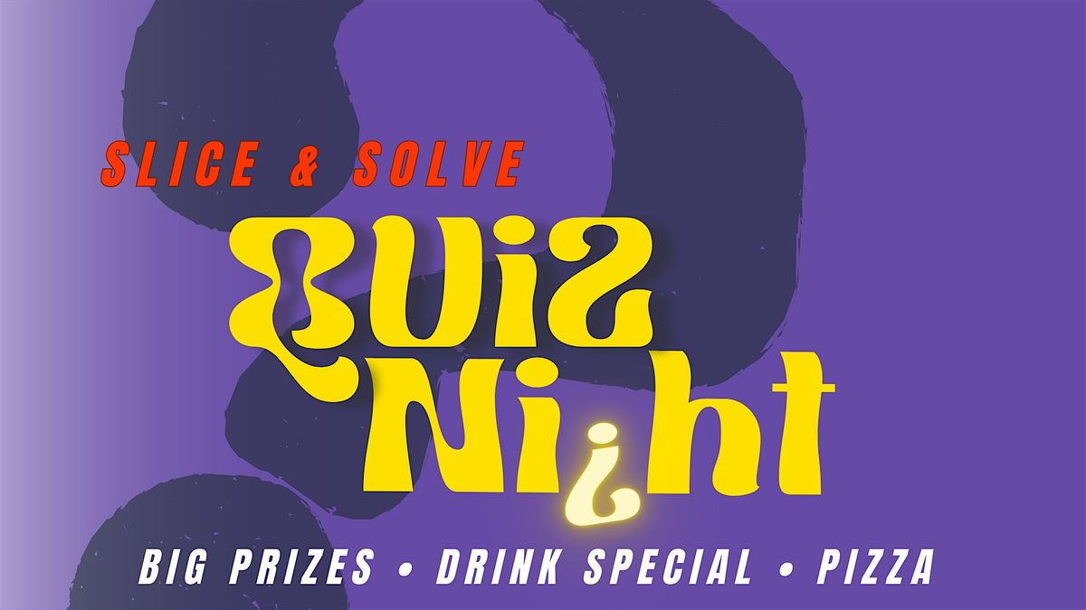 QUIZ NIGHT - Slice & Solve