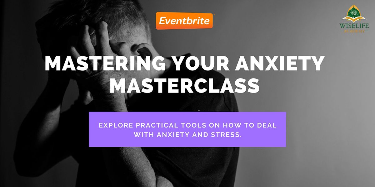 Mastering your Anxiety Masterclass