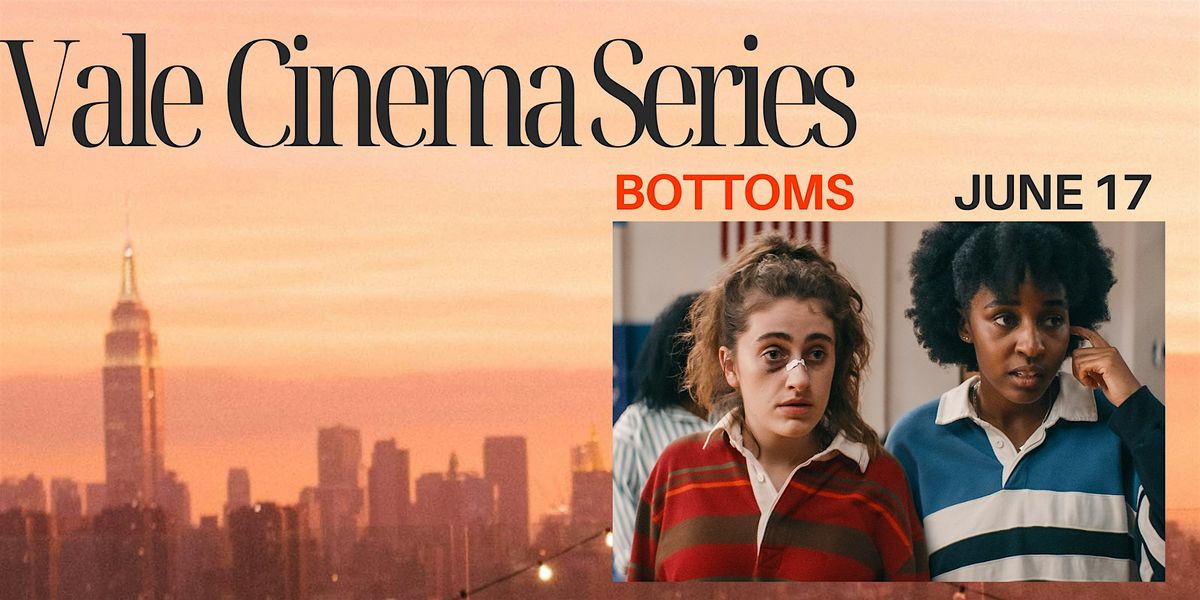 VALE CINEMA SERIES: Bottoms