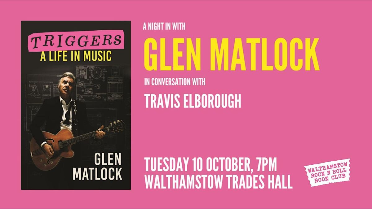 GLEN MATLOCK - TRIGGERS: A LIFE IN MUSIC - In conversation
