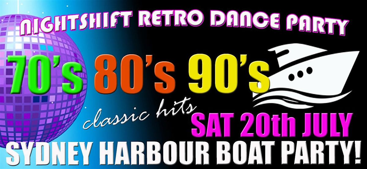 Nightshift Retro Dance Party - Harbour Cruise - Boat Party - Sat 20th July