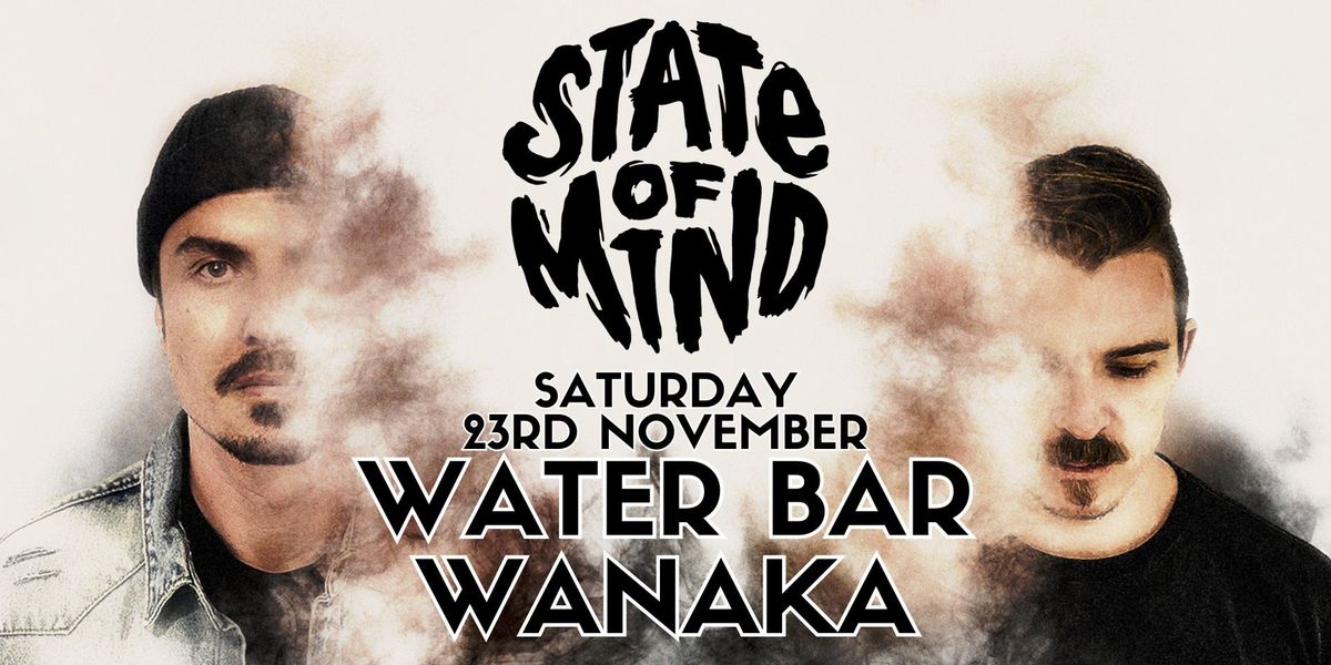 STATE OF MIND - Water Bar, Wanaka