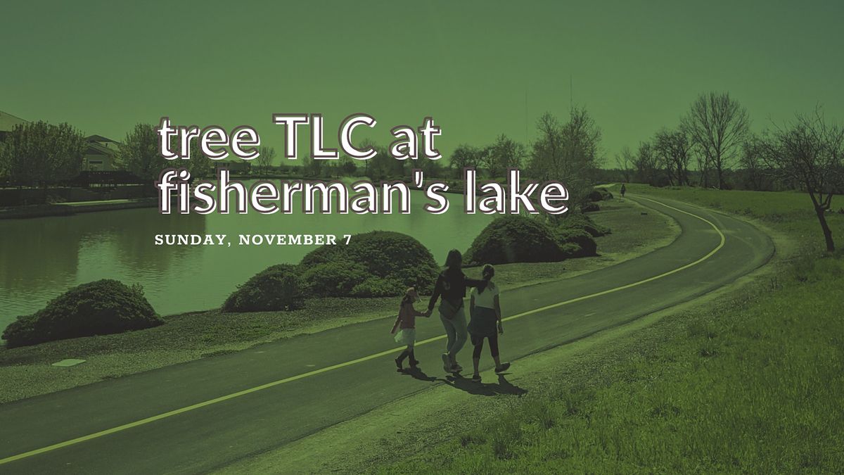 Tree TLC at Fishermans Lake, Fisherman's Lake Parkway, Sacramento, 7 ...