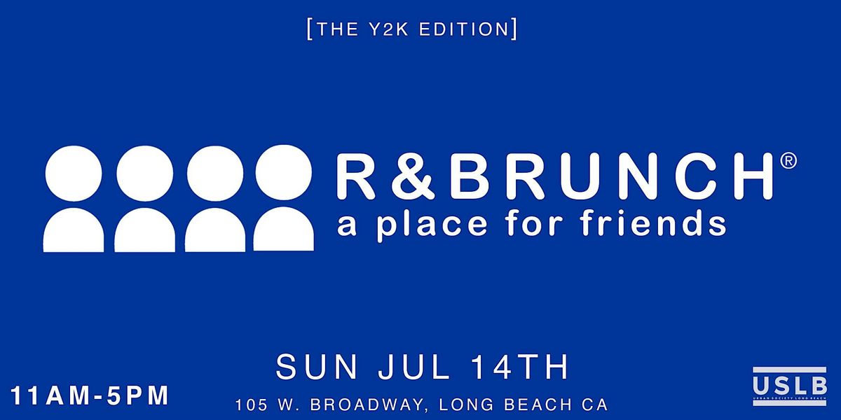 R & Brunch Y2K edition - presented by Urban Society Long Beach