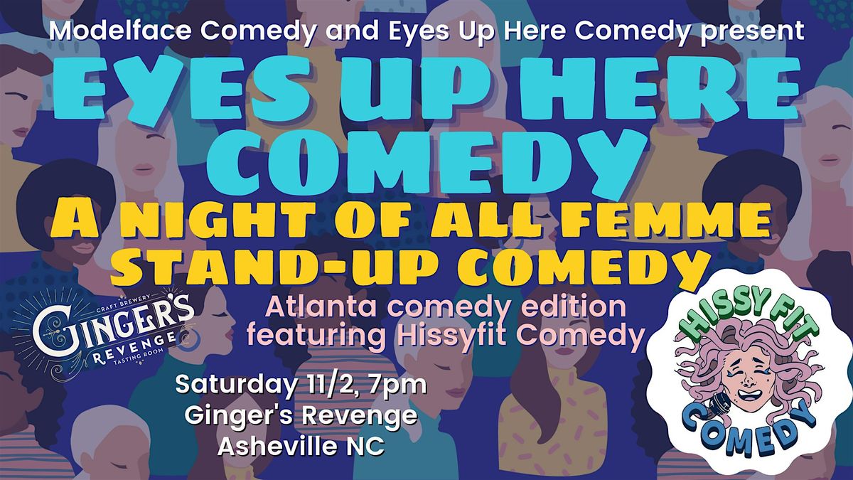 Eyes Up Here Comedy, Hissy Fit Comedy Takeover at Ginger's Revenge