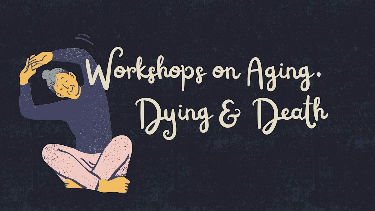 Aging, Death and Dying Workshop Series