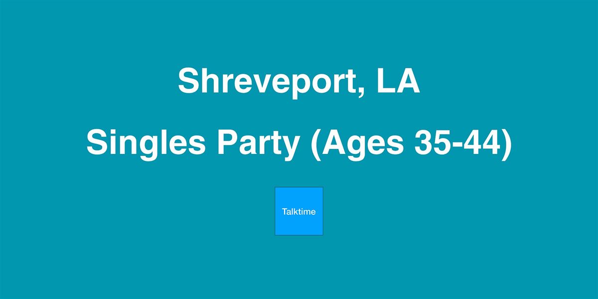 Singles Party (Ages 35-44) - Shreveport