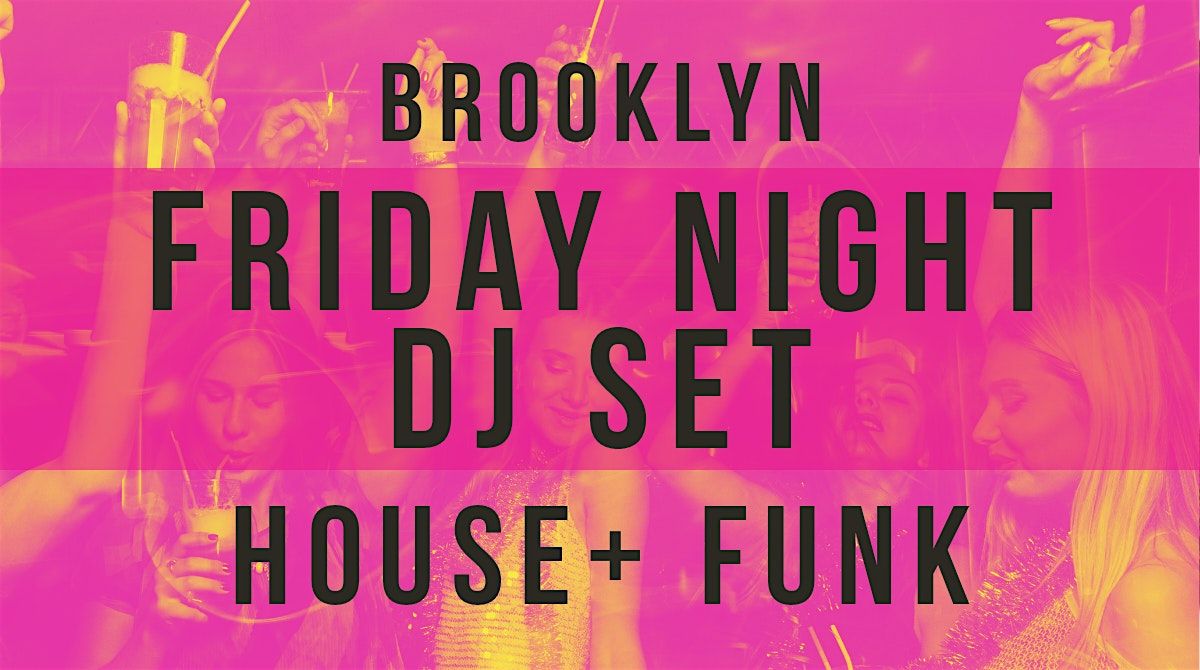 HOUSE + FUNK FRIDAY DJ SET