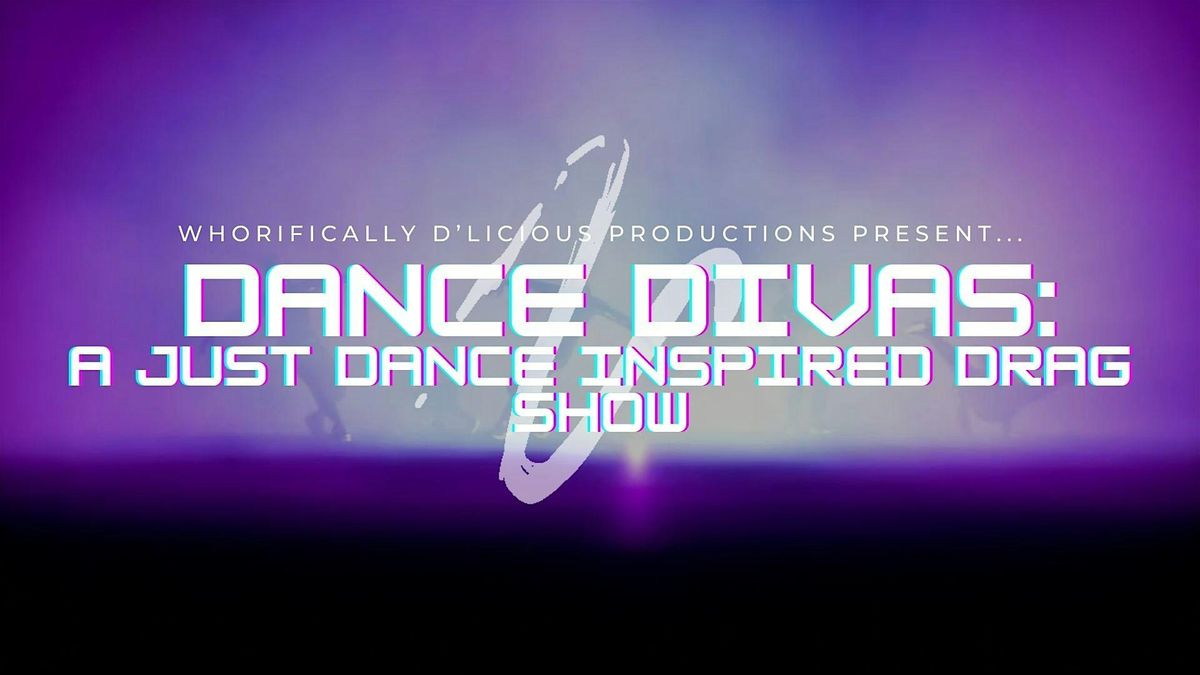 Dance Divas: A Just Dance inspired drag show