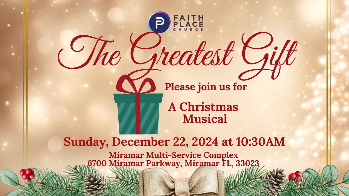 The Greatest Gift | Worship Service & Christmas Musical | Faith Place Church | Pastor Clyde A Bailey