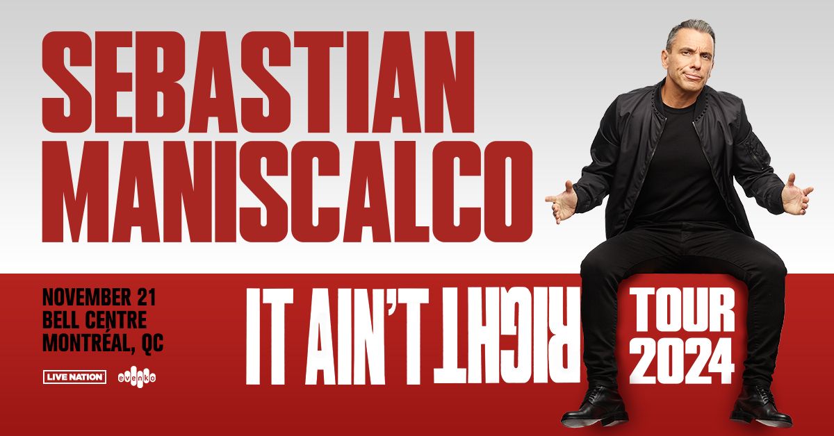 Sebastian Maniscalco : It Ain't Right Tour | Centre Bell