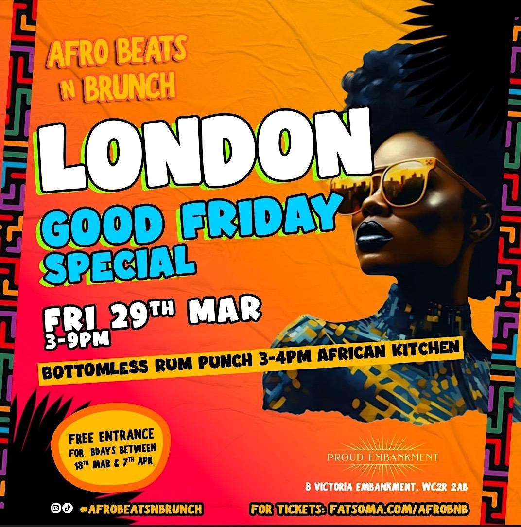 LONDON - Afrobeats N Brunch - Good Friday 29th Mar BANK HOLIDAY