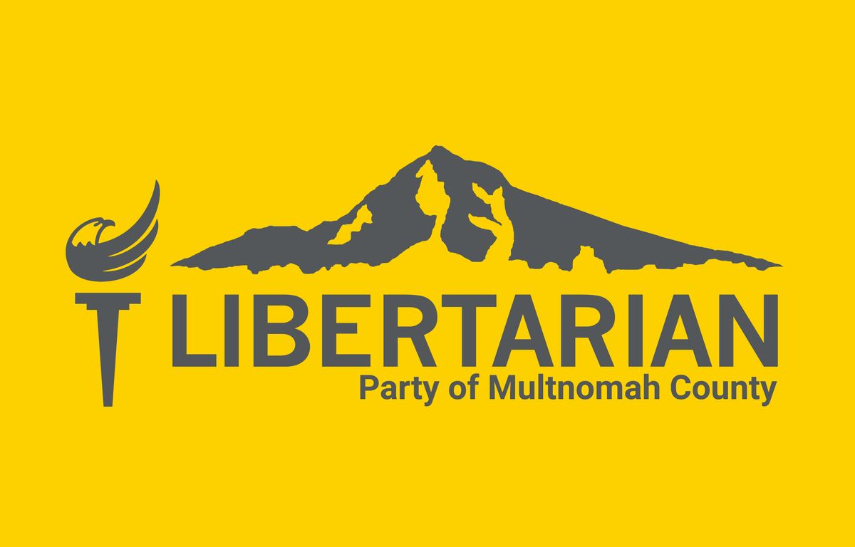 Multnomah Libertarians Monthly Meeting - July