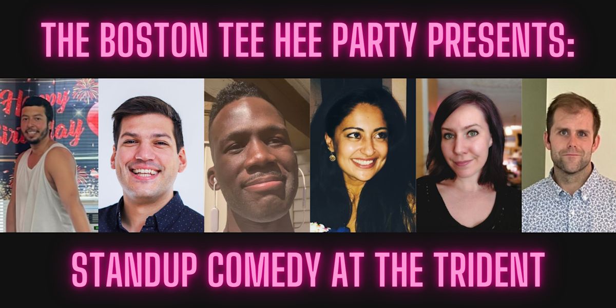 The Boston Tee Hee Party Presents Standup Comedy at the Trident!